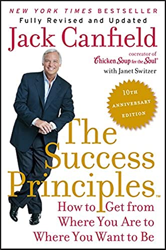 The Success Principles TM 10th Anniversary Edition How to Get